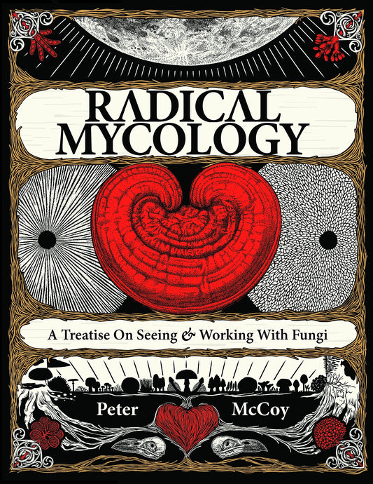 MycoPunks - Radical Mycology: A Treatise On Seeing & Working With Fungi - Book
